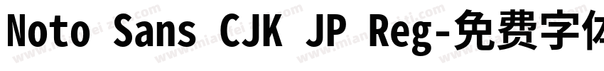 Noto Sans CJK JP Reg字体转换